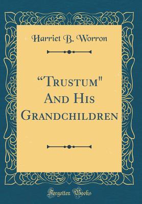 [ca4e7] @Read* trustum and His Grandchildren (Classic Reprint) - Harriet B Worron @ePub#