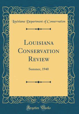 [de158] @R.e.a.d~ ~O.n.l.i.n.e# Louisiana Conservation Review: Summer, 1940 (Classic Reprint) - Louisiana Department of Conservation @ePub!