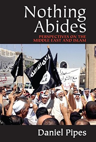 [567fd] %R.e.a.d# ~O.n.l.i.n.e# Nothing Abides: Perspectives on the Middle East and Islam - Daniel Pipes #P.D.F^