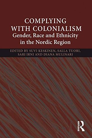 [b8b18] ~Read% *Online! Complying With Colonialism: Gender, Race and Ethnicity in the Nordic Region - Suvi Keskinen *e.P.u.b~