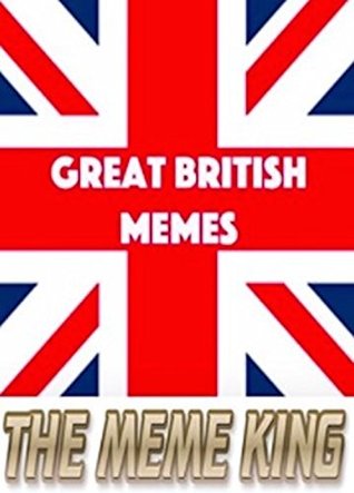 [e23fb] @Download* Memes: British Funny Memes From The Meme King: British Banter, Hilarious Funnies And MORE Funny Memes: Britain's Finest - Memes ~e.P.u.b#
