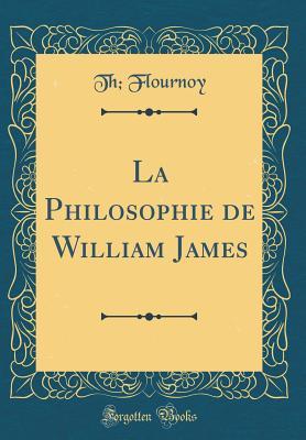 cdef5] ~D.o.w.n.l.o.a.d% La Philosophie de William James (Classic Reprint) - Théodore Flournoy @P.D.F^