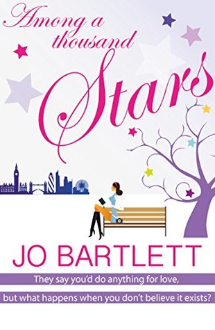 [727c3] *Read% @Online@ Among A Thousand Stars: They say you'd do anything for love, but what happens when you don't believe it exists? - Jo Bartlett @P.D.F^