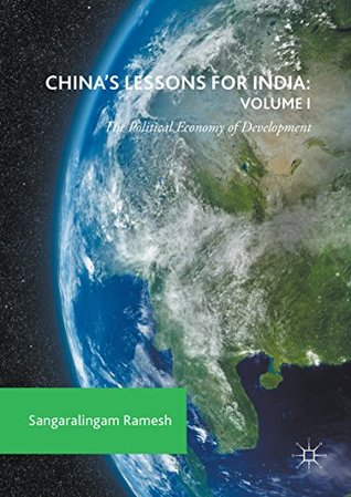 [56f94] !Download~ China's Lessons for India: Volume I: The Political Economy of Development - Sangaralingam Ramesh ~PDF!
