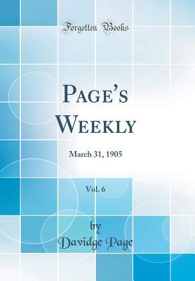 [353e4] *R.e.a.d@ Page's Weekly, Vol. 6: March 31, 1905 (Classic Reprint) - Davidge Page #P.D.F@