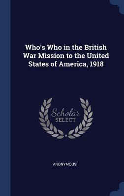 91e3d] #D.o.w.n.l.o.a.d@ Who's Who in the British War Mission to the United States of America, 1918 - Anonymous !PDF*