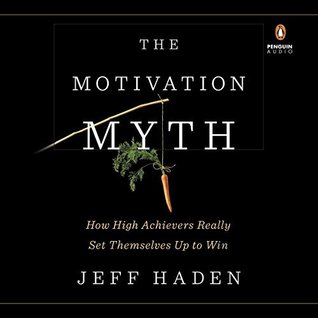 [35c31] @R.e.a.d^ @O.n.l.i.n.e# The Motivation Myth: How High Achievers Really Set Themselves Up to Win - Jeff Haden @P.D.F%