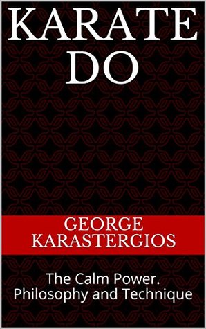 [69a3b] !Download# Karate Do: The Calm Power. Philosophy and Technique - George Karastergios ^ePub^