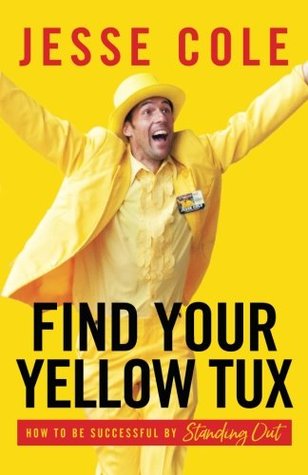 [7df6f] %R.e.a.d^ Find Your Yellow Tux: How to Be Successful by Standing Out - Jesse Cole %PDF*