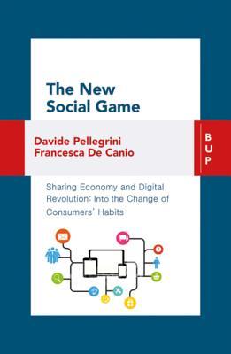 [22d58] *Read! #Online! The New Social Game: Sharing Economy and Digital Revolution: Into the Change of Consumers' Habit - Francesca de Canio @e.P.u.b~