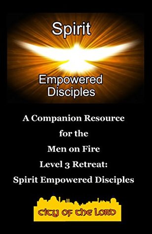 [a875d] *Read! Spirit Empowered Disciples: A Companion Resource for the Men on Fire Level 3 Retreat - James Hyde @PDF%