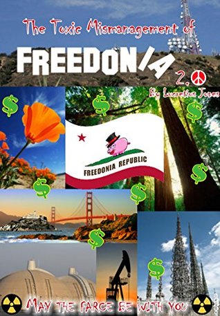 [7b773] %R.e.a.d% The Toxic Mismanagement of Freedonia 2.0: May the farce be with you! - Lucretius Jones ~ePub@