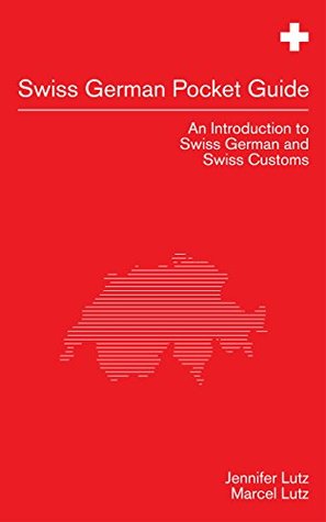 0b113] ~D.o.w.n.l.o.a.d# Swiss German Pocket Guide: An Introduction to Swiss German and Swiss Culture - Jennifer Lutz !PDF%