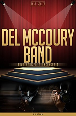 [ba6b2] !Read~ *Online^ Del McCoury Band Unauthorized & Uncensored (All Ages Deluxe Edition with Videos) - R.B. Grimm ^PDF^