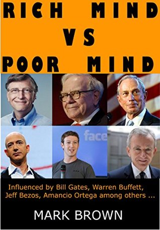 28691] ^D.o.w.n.l.o.a.d^ Rich Mind VS Poor Mind: Influenced by Bill Gates, Warren Buffett, Jeff Bezos, Amancio Ortega among others - Mark Brown #P.D.F%