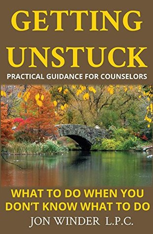 [1c64b] %Read@ !Online~ Getting Unstuck:Practical Guidance for Counselors: What to Do When You Don't Know What to Do - Jon Winder !PDF~