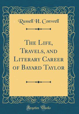 [ec766] *F.u.l.l.@ ~D.o.w.n.l.o.a.d# The Life, Travels, and Literary Career of Bayard Taylor (Classic Reprint) - Russell H. Conwell @PDF!