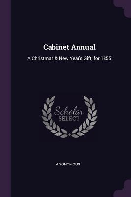 [37ba5] ~F.u.l.l.% ~D.o.w.n.l.o.a.d# Cabinet Annual: A Christmas & New Year's Gift, for 1855 - Anonymous @PDF*