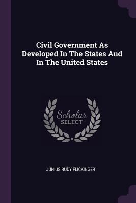 [6b8f1] %Read! Civil Government as Developed in the States and in the United States - Junius Rudy Flickinger @PDF!