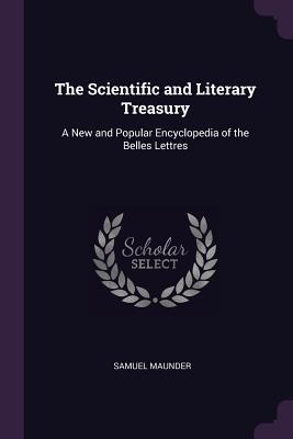 [3f4b8] ^Read@ #Online* The Scientific and Literary Treasury: A New and Popular Encyclopedia of the Belles Lettres - Samuel Maunder *ePub@