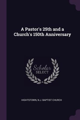 [a87c1] @R.e.a.d! A Pastor's 25th and a Church's 150th Anniversary - N J Baptist Church Hightstown ~ePub@