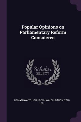 [22bbc] %Full* ^Download% Popular Opinions on Parliamentary Reform Considered - John Benn Walsh *ePub@