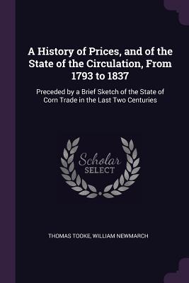 [c8739] *Read# A History of Prices, and of the State of the Circulation, from 1793 to 1837: Preceded by a Brief Sketch of the State of Corn Trade in the Last Two Centuries - Thomas Tooke !PDF@