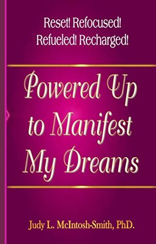 927d3] @D.o.w.n.l.o.a.d# Powered Up to Manifest My Dreams: Reset! Refocused! Refueled! Recharged - Judy McIntosh-Smith @ePub@