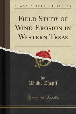 [5d4ac] ~Read^ #Online^ Field Study of Wind Erosion in Western Texas (Classic Reprint) - W S Chepil %e.P.u.b@