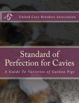 [08b1b] ^F.u.l.l.@ *D.o.w.n.l.o.a.d^ Standard of Perfection for Cavies: A Guide To Varieties of Guinea Pigs - United Cavy Breeders Association ~e.P.u.b#