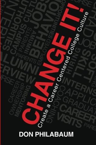 [de081] ^R.e.a.d* Change It!: Create A Career Centered College Culture - Don Philabaum *e.P.u.b#