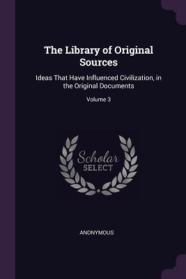 [d6bbd] ~F.u.l.l.* !D.o.w.n.l.o.a.d! The Library of Original Sources: Ideas That Have Influenced Civilization, in the Original Documents; Volume 3 - Oliver Thatcher #P.D.F~