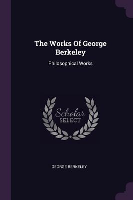 [944ec] ~R.e.a.d# The Works of George Berkeley: Philosophical Works - George Berkeley ^PDF*