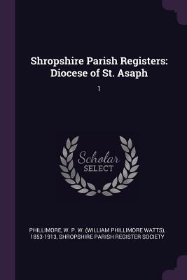[6fcb4] %Download~ Shropshire Parish Registers: Diocese of St. Asaph: 1 - William Phillimore Watts Phillimore %e.P.u.b*