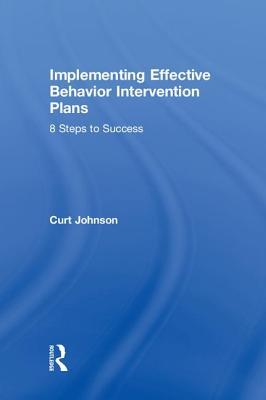 [9ad2a] ~Read@ Implementing Effective Behavior Intervention Plans: 8 Steps to Success - Curt Johnson ^PDF%