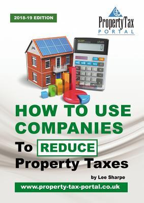 [9e8a7] @R.e.a.d* How to Use Companies to Reduce Property Taxes 2018-19 - Lee Sharpe %e.P.u.b~