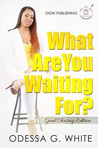 [47435] ~Download% What Are You Waiting For!: Goal Chasing Edition - Odessa White #ePub@