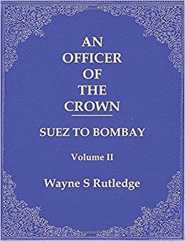 [f7c3f] !F.u.l.l.@ *D.o.w.n.l.o.a.d* An Officer of the Crown Volume II: Suez to Bombay - Wayne Rutledge @PDF^