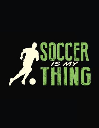 [7968b] ~F.u.l.l.~ @D.o.w.n.l.o.a.d^ Soccer Is My Thing: Soccer Journal For Kids, Blank Sketchbook For Kids (Sketch, Draw and Doodle) -  ~e.P.u.b^