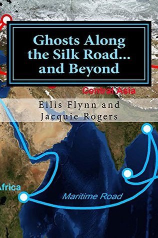 [9106c] @Download! Ghosts Along the Silk Roadand Beyond: Based on the series of workshops - Eilis Flynn ^ePub*