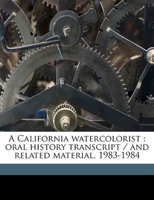 [8dfcf] *Read~ #Online* A California watercolorist: oral history transcript / and related material, 1983-198 - George Post *PDF#