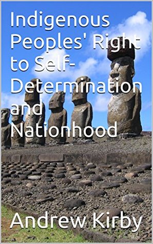 45f5f] ^D.o.w.n.l.o.a.d* Indigenous Peoples' Right to Self-Determination and Nationhood - Andrew Kirby ^ePub*