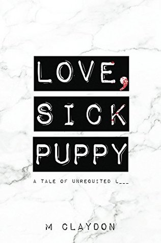 [5b4f8] ^F.u.l.l.# %D.o.w.n.l.o.a.d@ LOVE, SICK PUPPY: A TALE OF UNREQUITED L___ (1) - M Claydon *P.D.F%