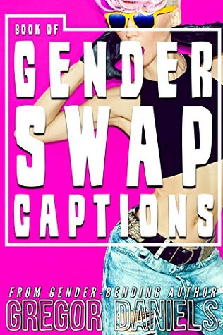 [42842] *Read@ ~Online! Book of Gender Swap Captions (Gender Transformation Erotica) - Gregor Daniels ^e.P.u.b%