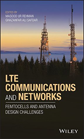 a5aac] ^D.o.w.n.l.o.a.d! LTE Communications and Networks: Femtocells and Antenna Design Challenges - Masood Ur Rehman !ePub*