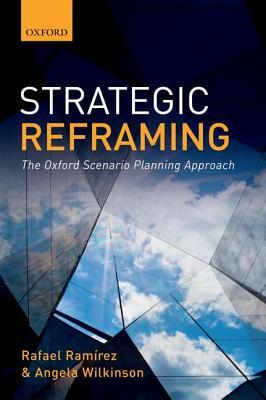 f3891] ^D.o.w.n.l.o.a.d@ Strategic Reframing: The Oxford Scenario Planning Approach - Rafael Ramírez @PDF!