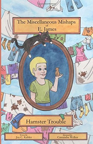 [3c8e2] %F.u.l.l.# #D.o.w.n.l.o.a.d^ The Miscellaneous Mishaps of E. James: Hamster Trouble (Volume 1) - Joy Kahler #ePub%