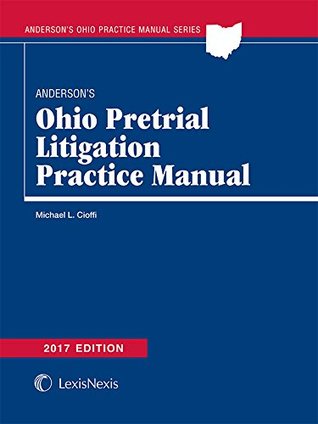 [feb78] ^Full~ #Download@ Anderson's Ohio Pretrial Litigation Practice Manual 2017 Edition - Michael L. Cioffi ~ePub*
