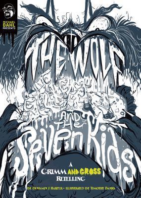 [84871] ~Read~ The Wolf and the Seven Kids: A Grimm and Gross Retelling - Benjamin Harper !ePub~