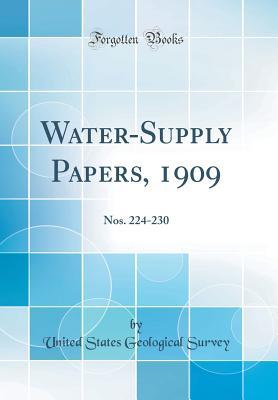 [233db] ~R.e.a.d% Water-Supply Papers, 1909: Nos. 224-230 (Classic Reprint) - U.S. Geological Survey ~ePub~